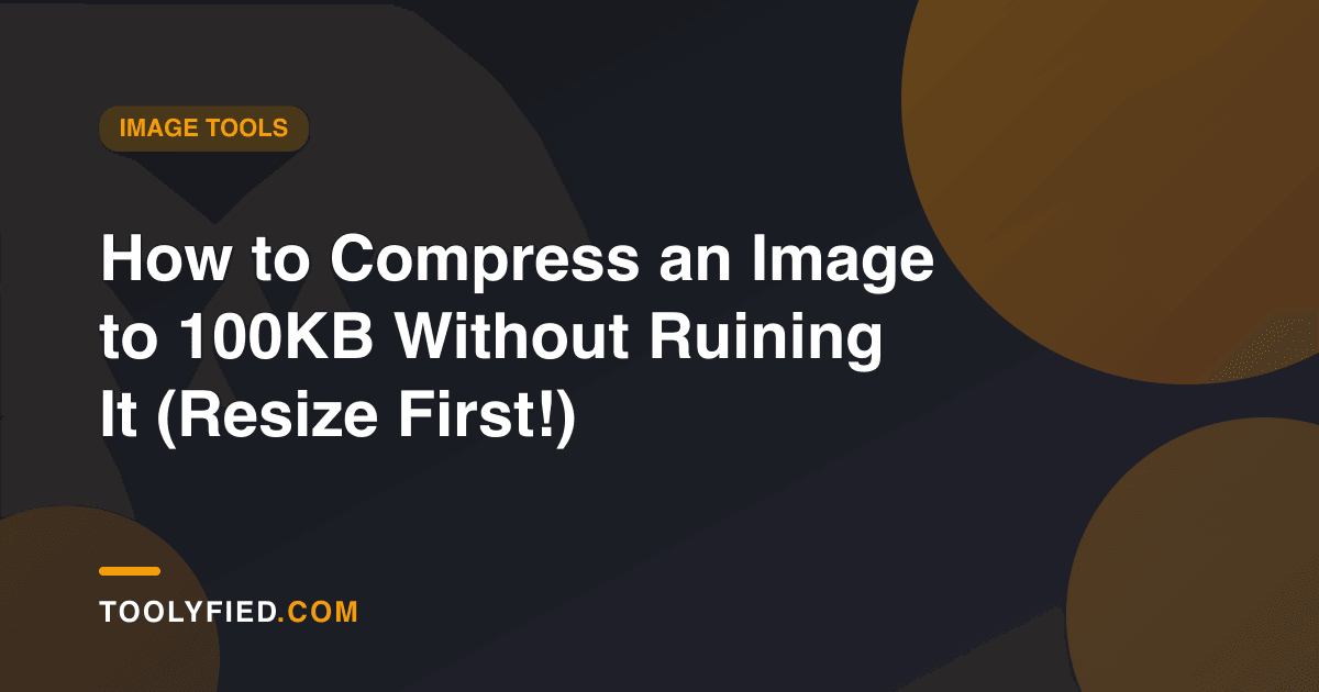How to Compress an Image to 100KB Without Ruining It (Resize First!)