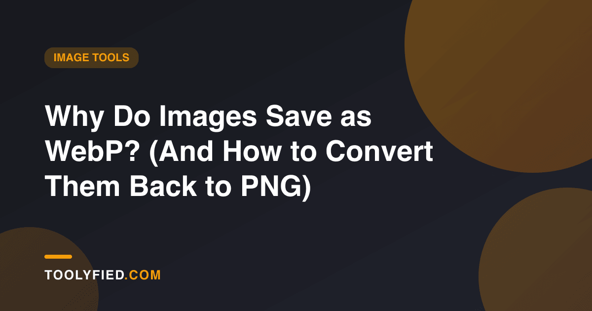 Why Do Images Save as WebP? (And How to Convert Them Back to PNG)